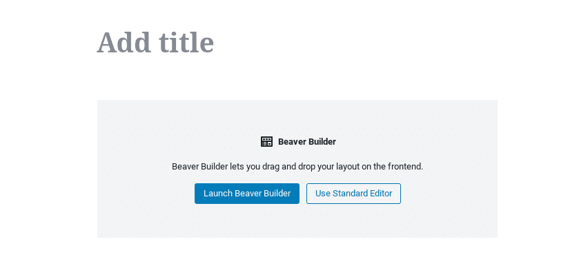 La boîte de message pour lancer Beaver Builder dans l'éditeur WordPress.